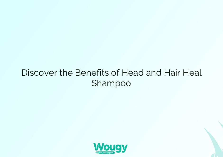 Discover the Benefits of Head and Hair Heal Shampoo